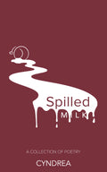 Autographed Copy - Spilled Milk: A Collection of Poetry (PRE-ORDER)